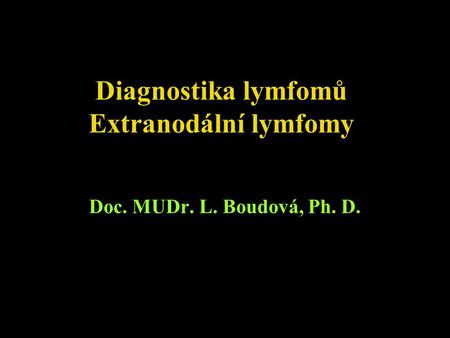 Diagnostika lymfomů Extranodální lymfomy