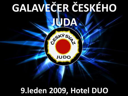 GALAVEČER ČESKÉHO JUDA 9.leden 2009, Hotel DUO