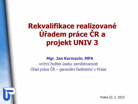 Rekvalifikace realizované Úřadem práce ČR a projekt UNIV 3