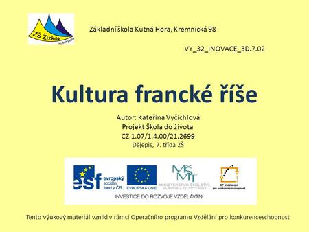 Kultura francké říše Základní škola Kutná Hora, Kremnická 98