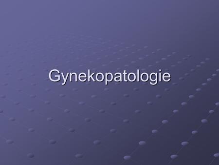 Gynekopatologie.