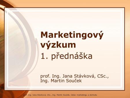 * 1. přednáška prof. Ing. Jana Stávková, CSc., Ing. Martin Souček