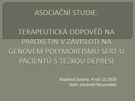 Kopková Zuzana; 4.roč; LS 2010 Volit. předmět Neurovědy.
