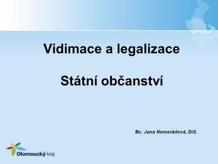 Vidimace a legalizace Státní občanství Bc. Jana Nemerádová, DiS.