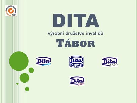 DITA výrobní družstvo invalidů T ÁBOR. H ISTORIE Firma byla založena roku 1956 Výrobní program v počátcích zahrnoval: N ožířství Sklenářství Zámečnickou.