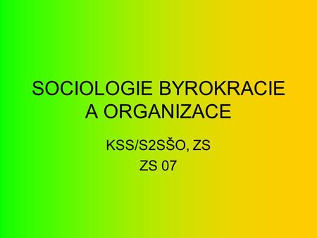 SOCIOLOGIE BYROKRACIE A ORGANIZACE