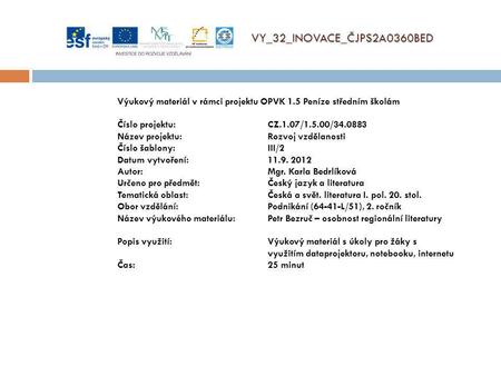 VY_32_INOVACE_ČJPS2A0360BED Výukový materiál v rámci projektu OPVK 1.5 Peníze středním školám Číslo projektu:CZ.1.07/1.5.00/34.0883 Název projektu:Rozvoj.