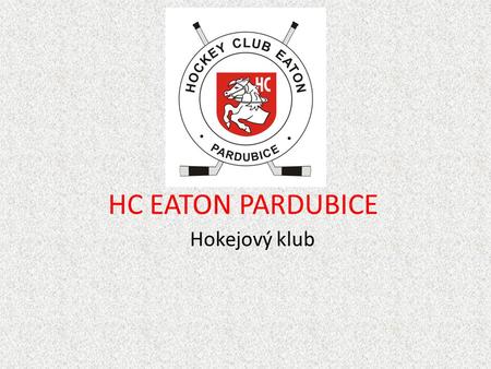 HC EATON PARDUBICE Hokejový klub.