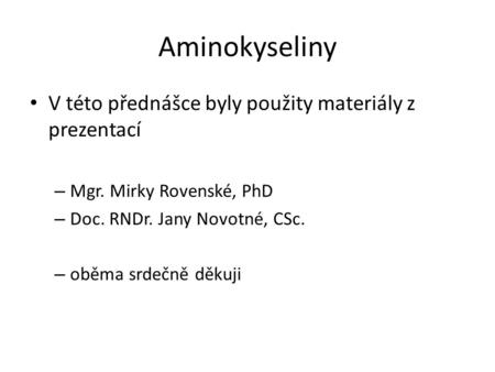 Aminokyseliny V této přednášce byly použity materiály z prezentací