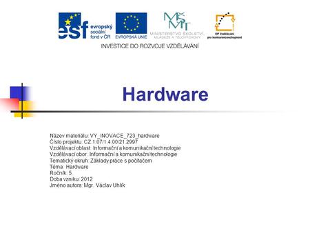 Hardware Název materiálu: VY_INOVACE_723_hardware