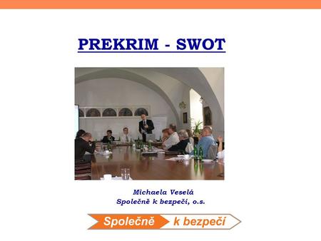 PREKRIM - SWOT Michaela Veselá Společně k bezpečí, o.s.