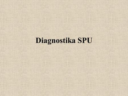 Diagnostika SPU.