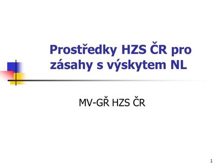 Prostředky HZS ČR pro zásahy s výskytem NL