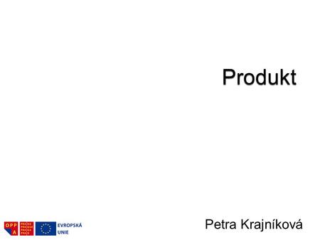 Produkt Petra Krajníková.