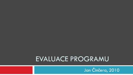 Evaluace programu Jan Činčera, 2010.