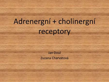 Adrenergní + cholinergní receptory