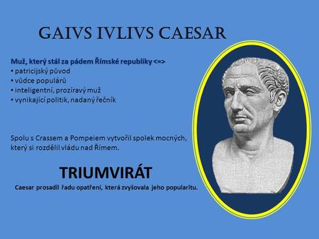 Caesar prosadil řadu opatření, která zvyšovala jeho popularitu.
