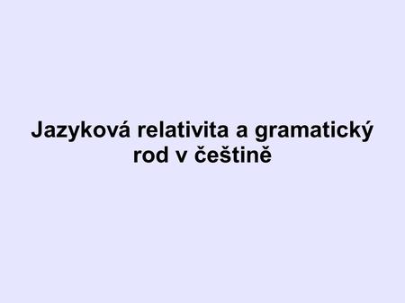 Jazyková relativita a gramatický rod v češtině