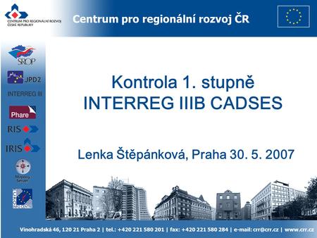 Centrum pro regionální rozvoj ČR Vinohradská 46, 120 21 Praha 2 | tel.: +420 221 580 201 | fax: +420 221 580 284 |   |  Kontrola.