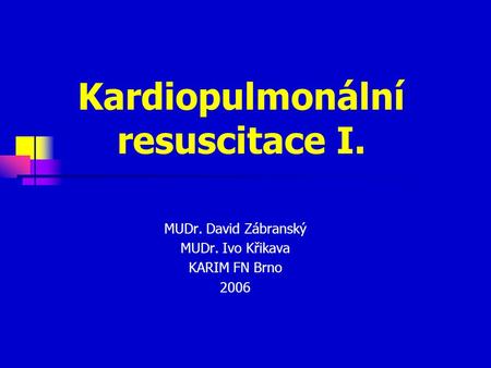 Kardiopulmonální resuscitace I.