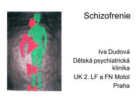 Schizofrenie Iva Dudová Dětská psychiatrická klinika