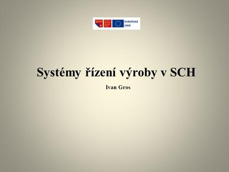 Systémy řízení výroby v SCH