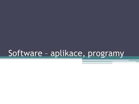 Software – aplikace, programy