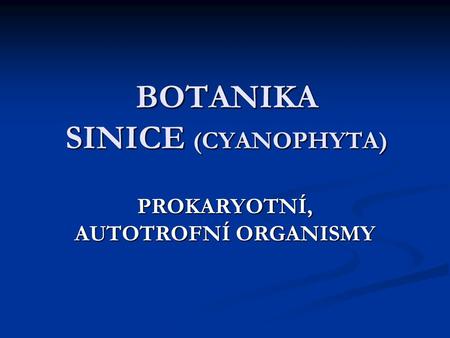BOTANIKA SINICE (CYANOPHYTA)