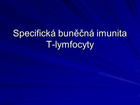 Specifická buněčná imunita T-lymfocyty