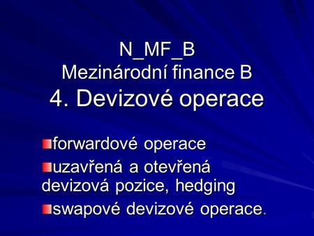 N_MF_B Mezinárodní finance B 4. Devizové operace
