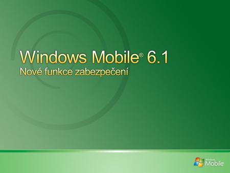 Výkonná a pohodlná správa zařízení se systémem Windows Mobile® 6.1 v podnikovém prostředí Mezi nabízené funkce patří: Centralizovaná, bezdrátová správa.
