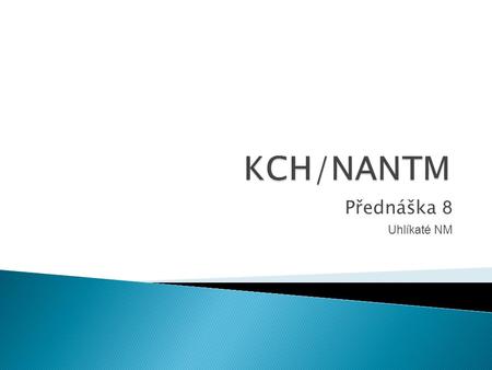 KCH/NANTM Přednáška 8 Uhlíkaté NM.