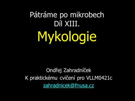 Pátráme po mikrobech Díl XIII. Mykologie