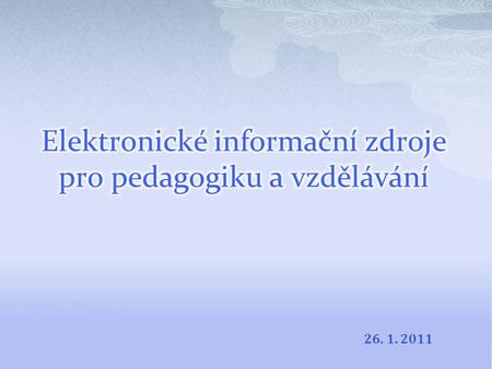 26. 1. 2011. 1. Elektronické informační zdroje (EIZ) na MENDELU Abstraktové databáze Plnotextové databáze 2. Základy tvorby rešeršního dotazu 3. Vyhledávání.