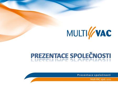 1991 – vznik společnosti Multi-VAC spol. s r.o. jako prodejce ohebných vzduchotechnických hadic a příslušenství 1994 – redefinice cíle = vybudování velkoobchodu.
