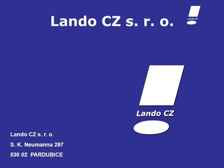Lando CZ s. r. o. S. K. Neumanna 297 530 02 PARDUBICE.