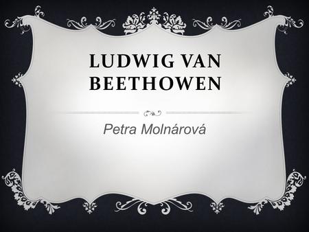 Ludwig van Beethowen Petra Molnárová.