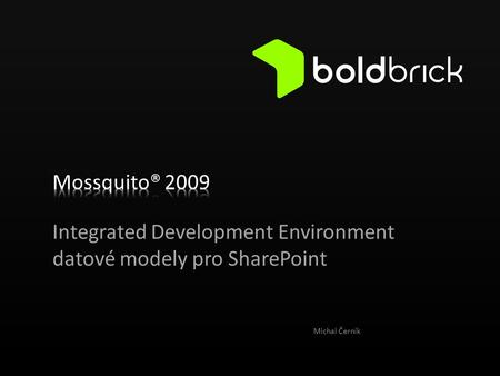 Integrated Development Environment datové modely pro SharePoint Michal Černík.