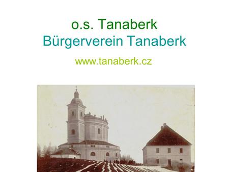 O.s. Tanaberk Bürgerverein Tanaberk www.tanaberk.cz.