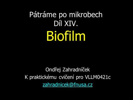 Pátráme po mikrobech Díl XIV. Biofilm