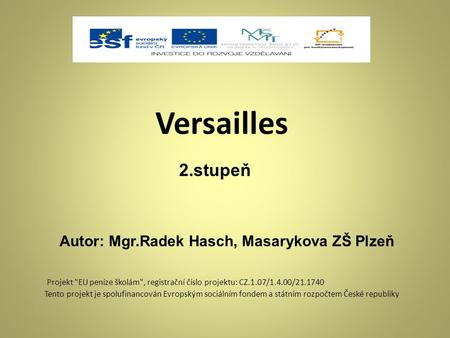 Versailles 2.stupeň Autor: Mgr.Radek Hasch, Masarykova ZŠ Plzeň