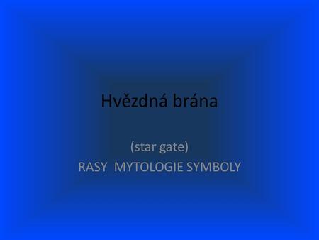 (star gate) RASY MYTOLOGIE SYMBOLY