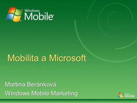 Mobilita a Microsoft Martina Beránková Windows Mobile Marketing.