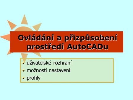 Ovládání a přizpůsobení prostředí AutoCADu