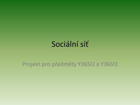 Sociální síť Projekt pro předměty Y36SI2 a Y36SI3.