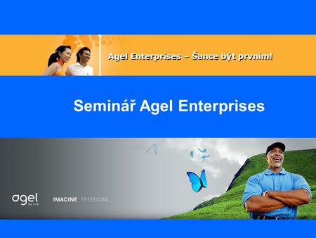 Agel Enterprises – Šance být prvním! Seminář Agel Enterprises