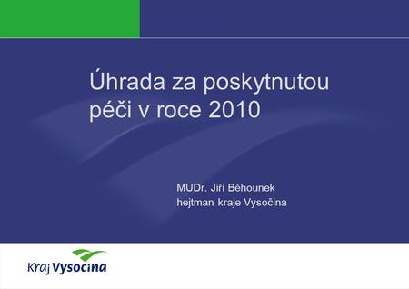 Úhrada za poskytnutou péči v roce 2010 MUDr. Jiří Běhounek hejtman kraje Vysočina.