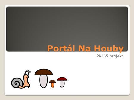 Portál Na Houby PA165 projekt.