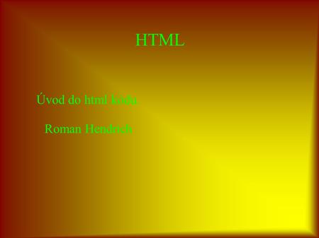 Úvod do html kódu. Roman Hendrich