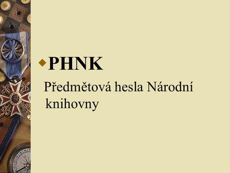 PHNK Předmětová hesla Národní knihovny.
